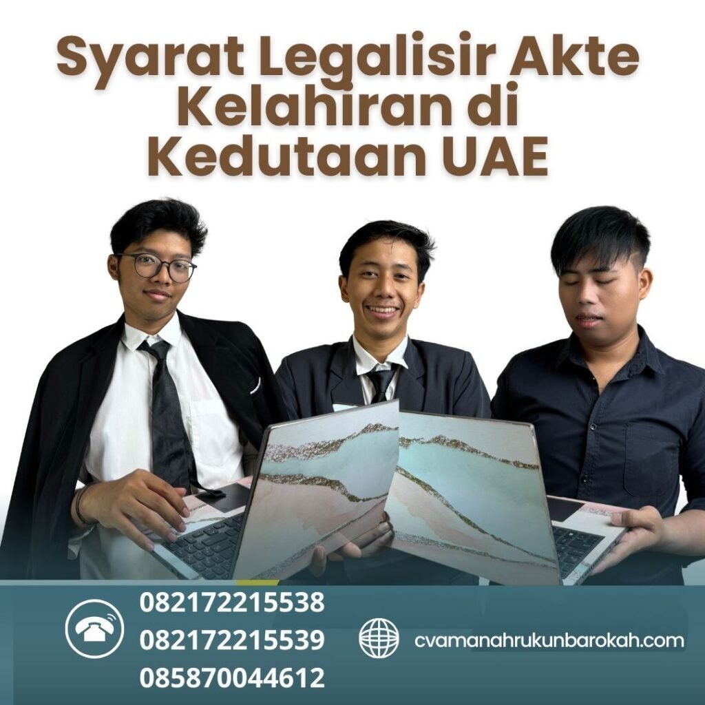 Syarat Legalisir Akte Kelahiran di Kedutaan UAE Syarat Legalisir Akte Kelahiran Di Kedutaan Uae