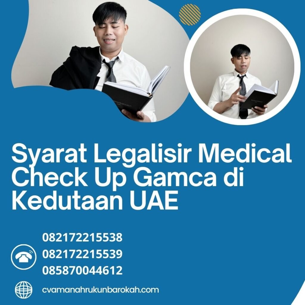 Syarat Legalisir Medical Check Up Gamca di Kedutaan UAE (2) Syarat Legalisir Medical Check Up Gamca Di Kedutaan Uae (2)