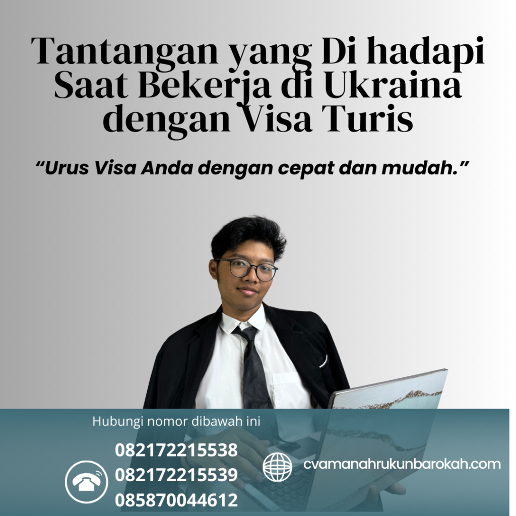 Tantangan Yang Di Hadapi Saat Bekerja Di Ukraina Dengan Visa Turis