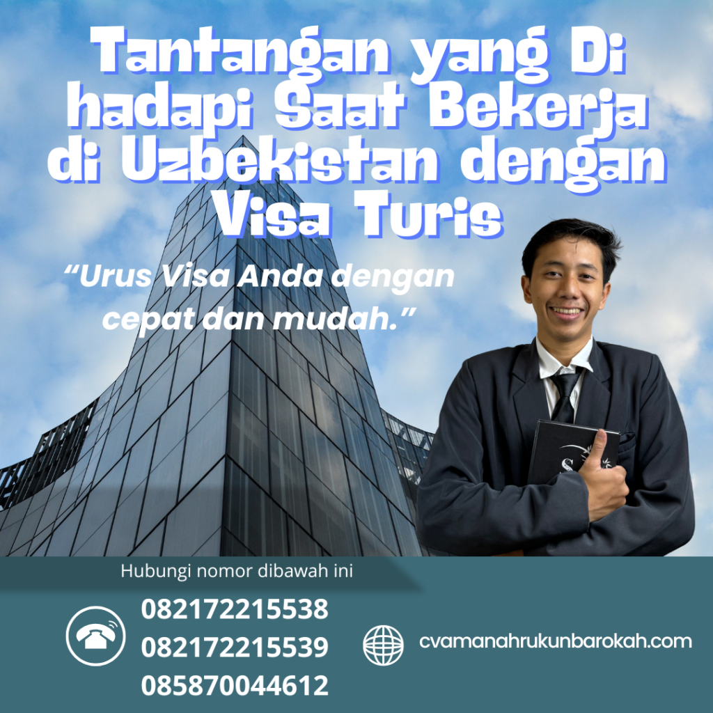 Tantangan Yang Di Hadapi Saat Bekerja Di Uzbekistan Dengan Visa Turis