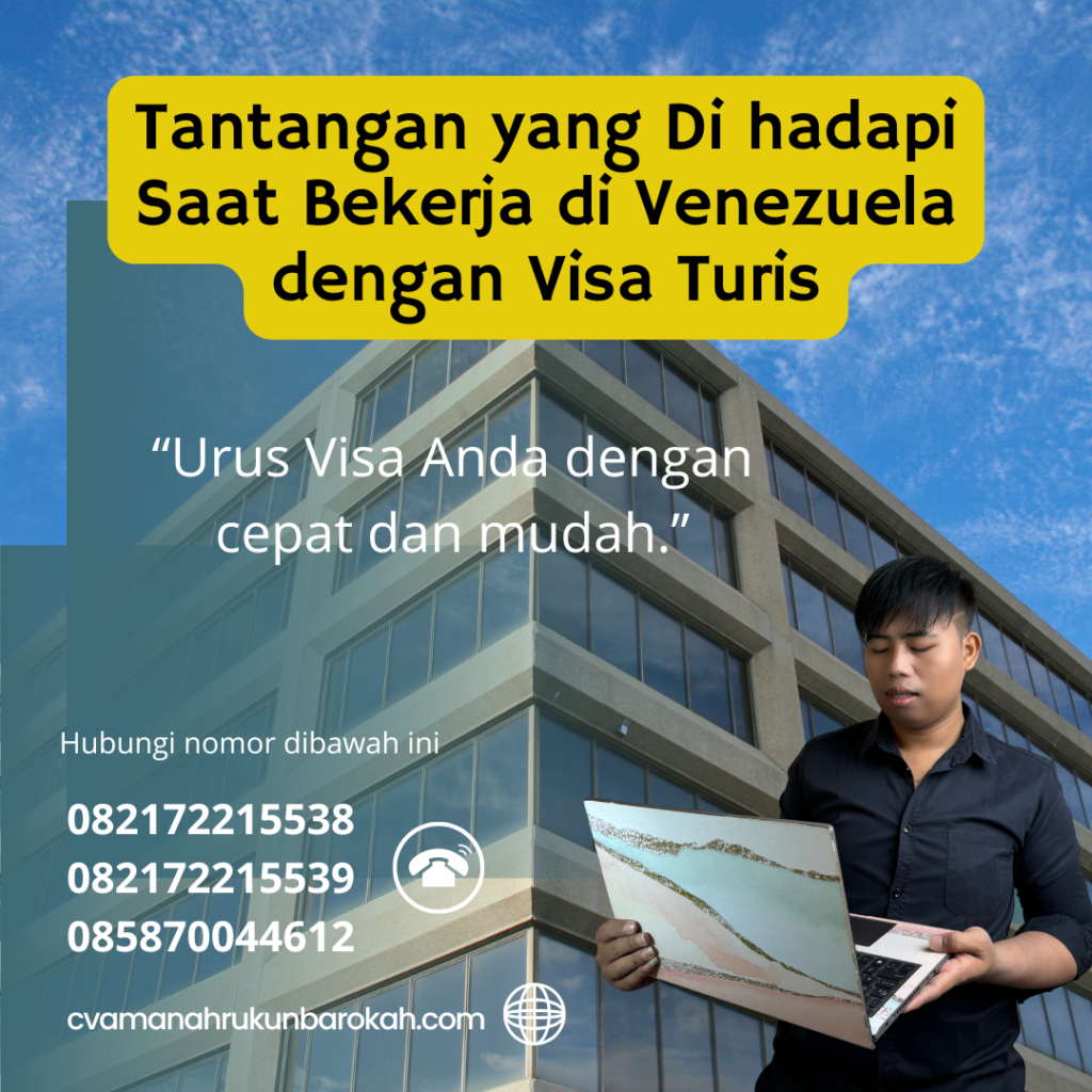 Tantangan Yang Di Hadapi Saat Bekerja Di Venezuela Dengan Visa Turis