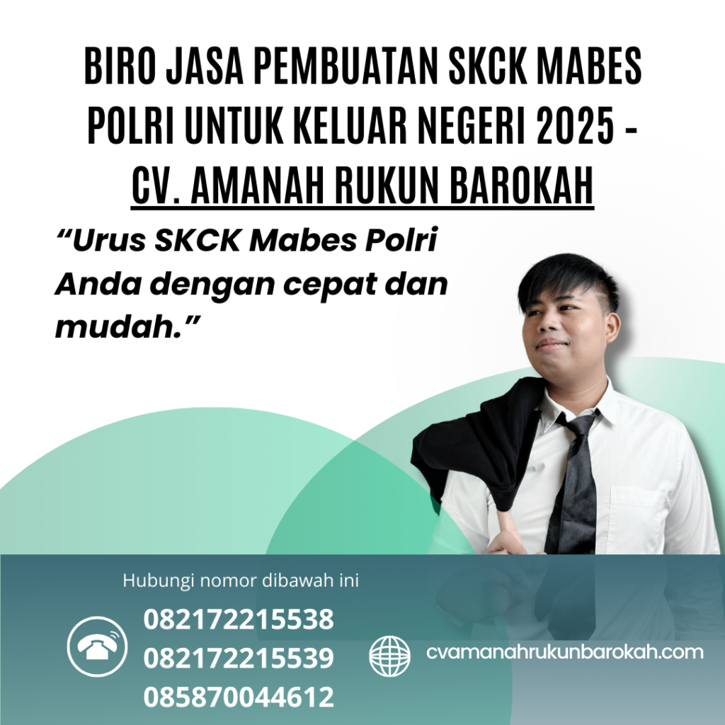 Biro jasa pembuatan skck mabes polri untuk keluar negeri 2025 – cv. amanah rukun barokah