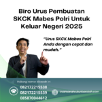 Biro urus pembuatan skck mabes polri untuk keluar negeri 2025