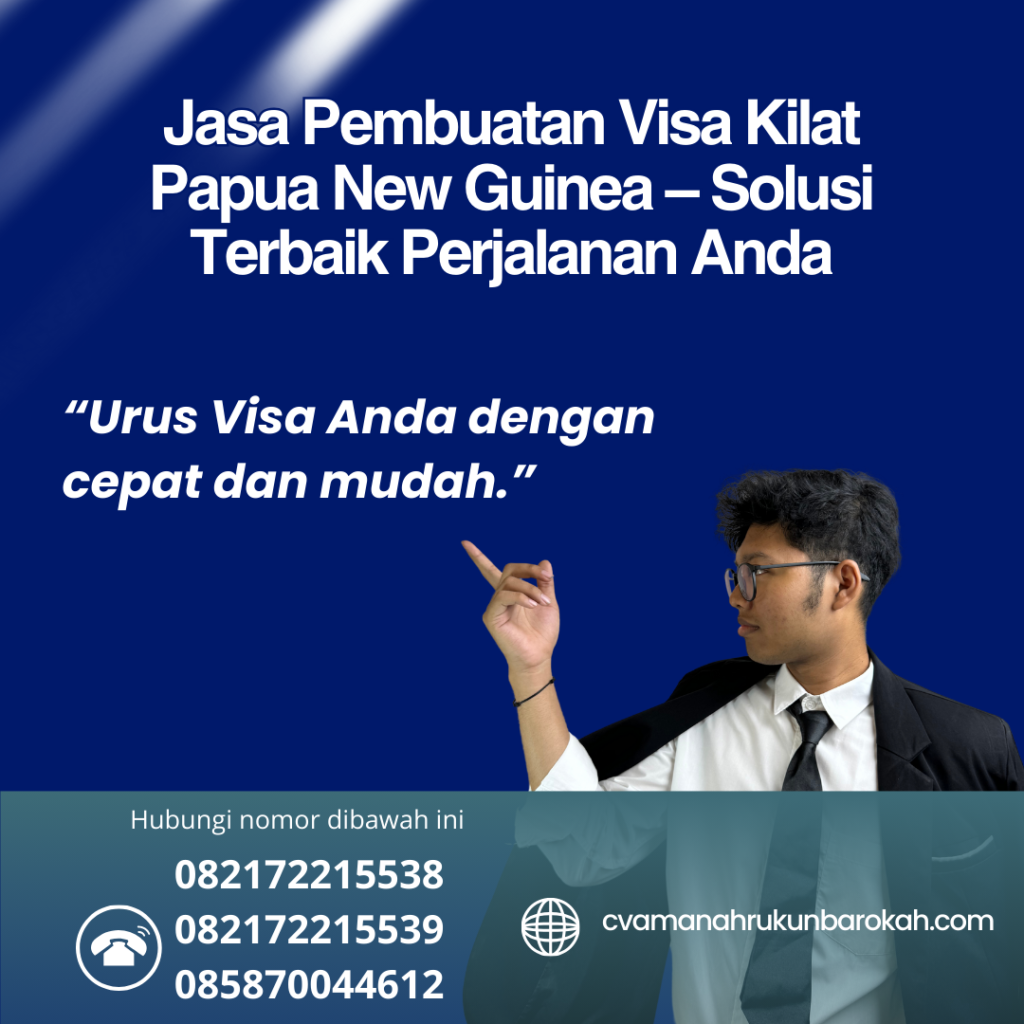 Jasa Pembuatan Visa Kilat Papua New Guinea – Solusi Terbaik Perjalanan Anda Jasa pembuatan visa kilat papua new guinea – solusi terbaik perjalanan anda