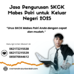 Jasa pengurusan skck mabes polri untuk keluar negeri 2025