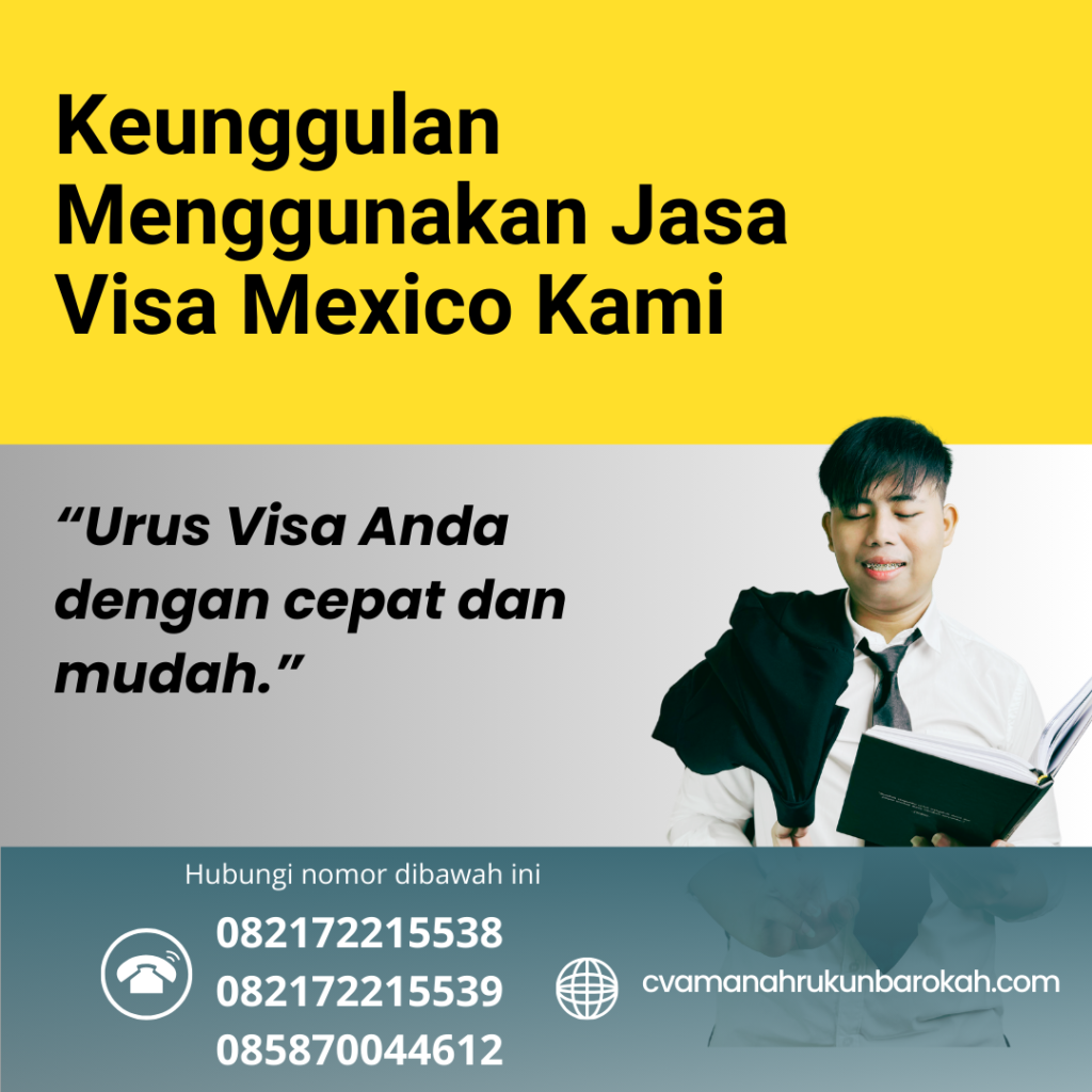 Keunggulan Menggunakan Jasa Visa Mexico Kami Keunggulan menggunakan jasa visa mexico kami