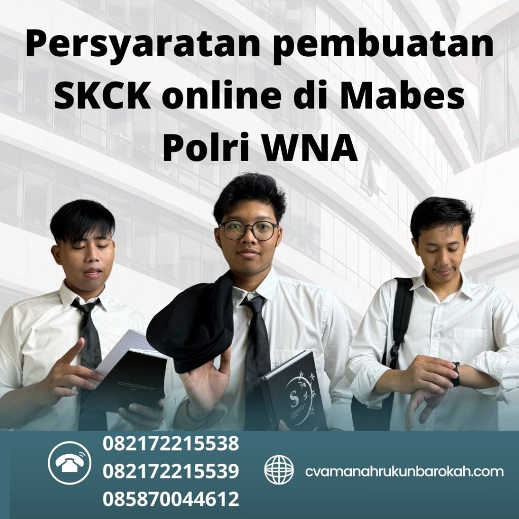 Persyaratan pembuatan SKCK online di Mabes Polri WNA Persyaratan pembuatan skck online di mabes polri wna