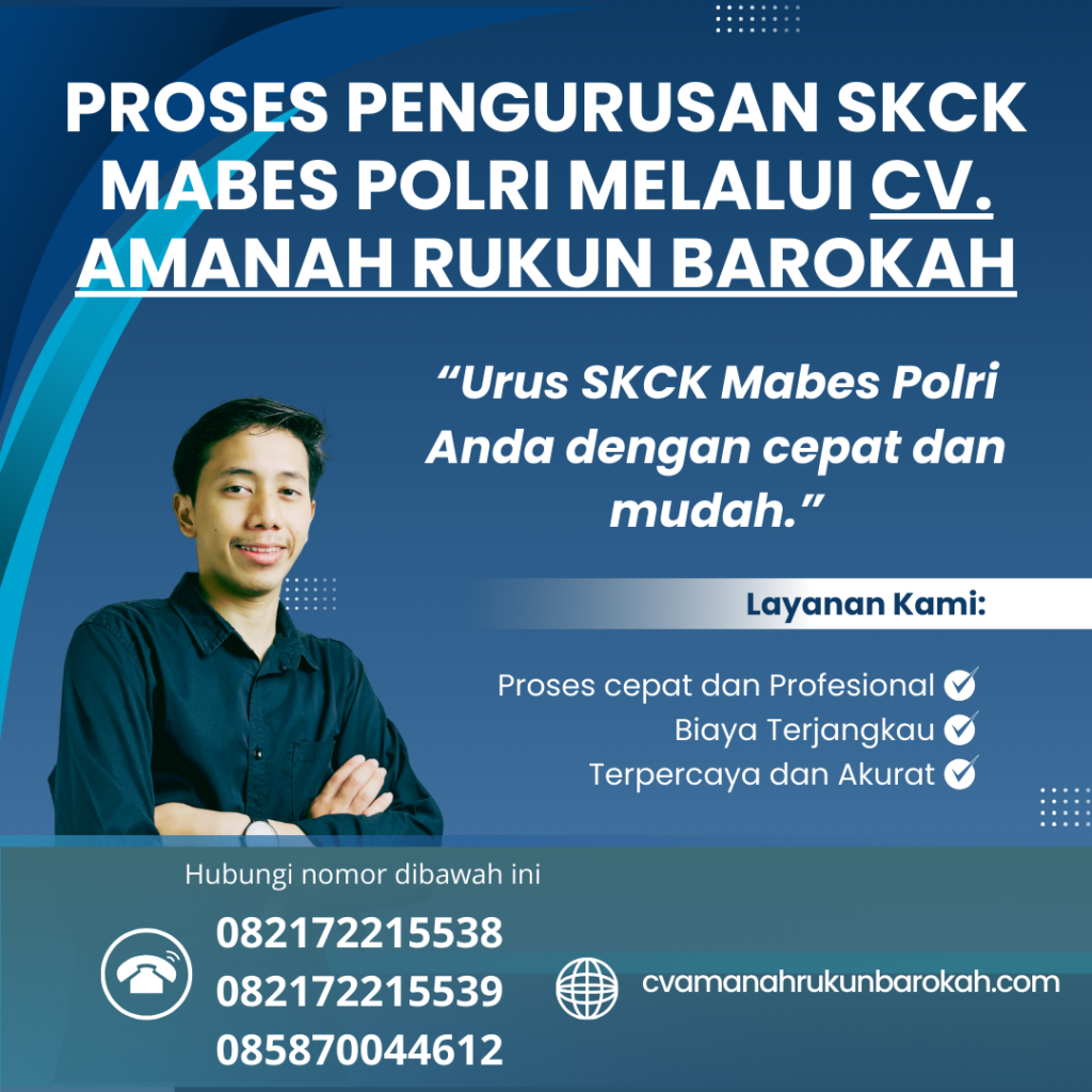 Proses Pengurusan SKCK Mabes Polri Melalui CV. Amanah Rukun Barokah Proses pengurusan skck mabes polri melalui cv. amanah rukun barokah