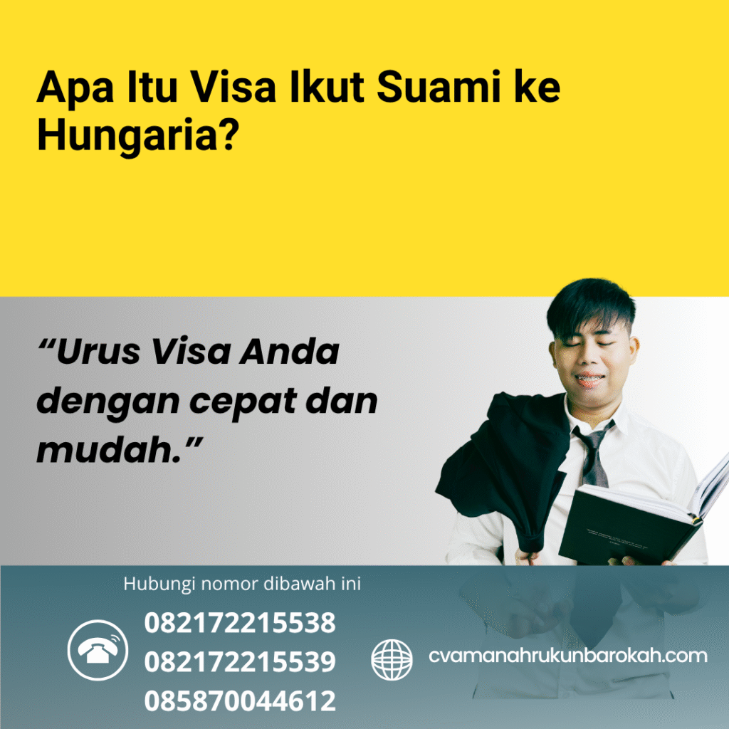 Apa Itu Visa Ikut Suami ke Hungaria Apa itu visa ikut suami ke hungaria