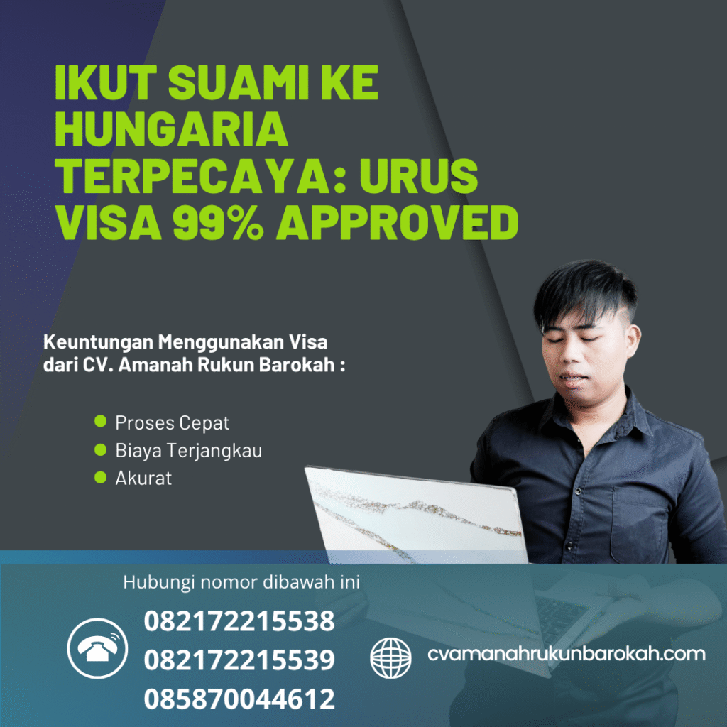 Ikut suami ke hungaria terpecaya urus visa 99% approved