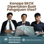 Kenapa skck diperlukan buat pengajuan visa