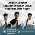 Langkah langkah legalisir dokumen untuk keperluan luar negeri