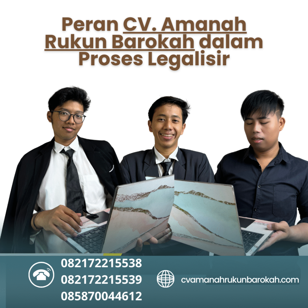 Peran CV. Amanah Rukun Barokah dalam Proses Legalisir Peran cv. amanah rukun barokah dalam proses legalisir