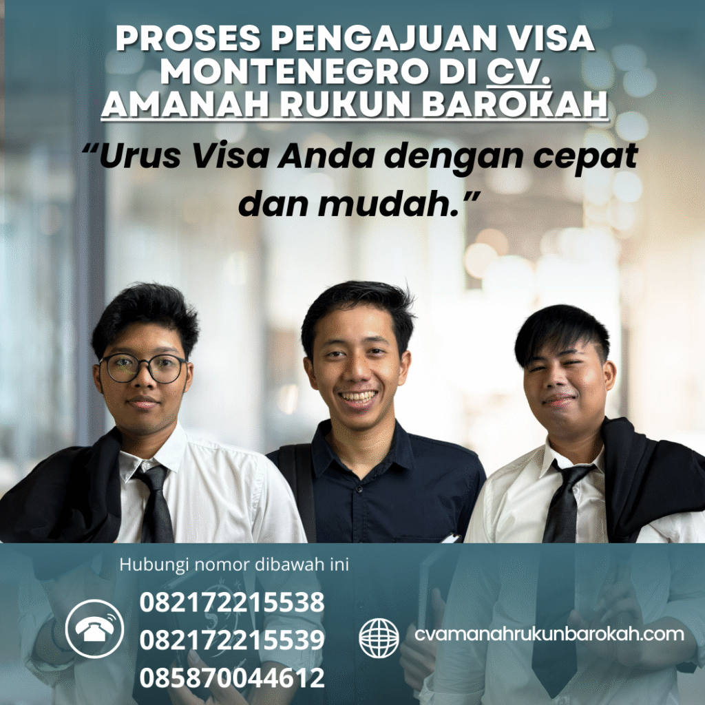Proses Pengajuan Visa Montenegro di CV. Amanah Rukun Barokah Proses pengajuan visa montenegro di cv. amanah rukun barokah