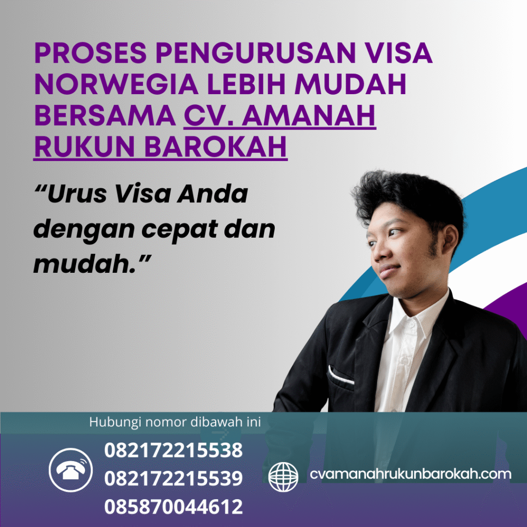 Proses Pengurusan Visa Norwegia Lebih Mudah Bersama CV. Amanah Rukun Barokah Proses pengurusan visa norwegia lebih mudah bersama cv. amanah rukun barokah