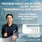 Proses urus skck dari luar negeri terpercaya dan aman