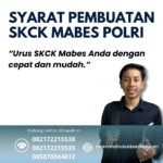 Syarat pembuatan skck mabes polri 