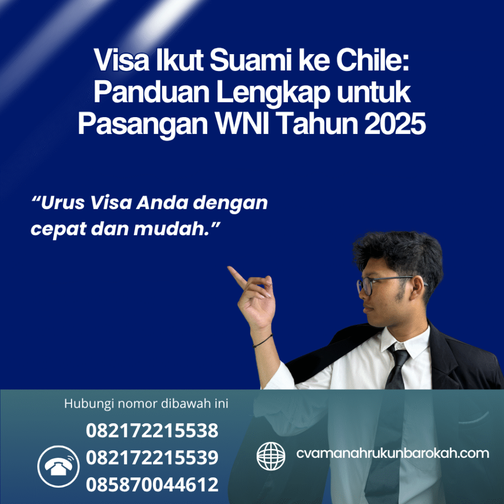Visa Ikut Suami ke Chile Panduan Lengkap untuk Pasangan WNI Tahun 2025 Visa ikut suami ke chile panduan lengkap untuk pasangan wni tahun 2025