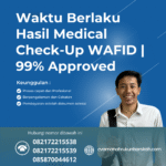 Waktu berlaku hasil medical check up wafid 99% approved