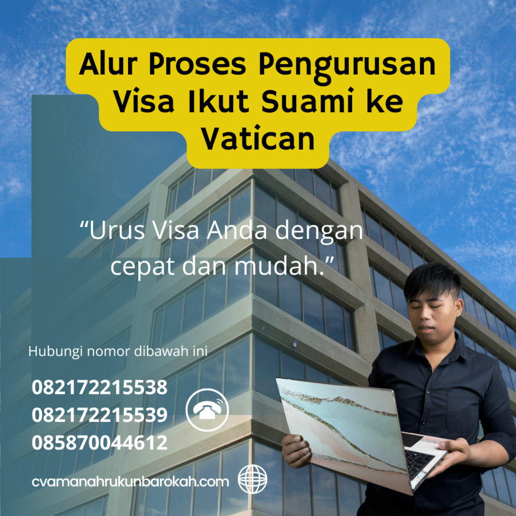 Alur Proses Pengurusan Visa Ikut Suami ke Vatican Alur proses pengurusan visa ikut suami ke vatican