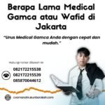 Berapa lama medical gamca atau wafid di jakarta