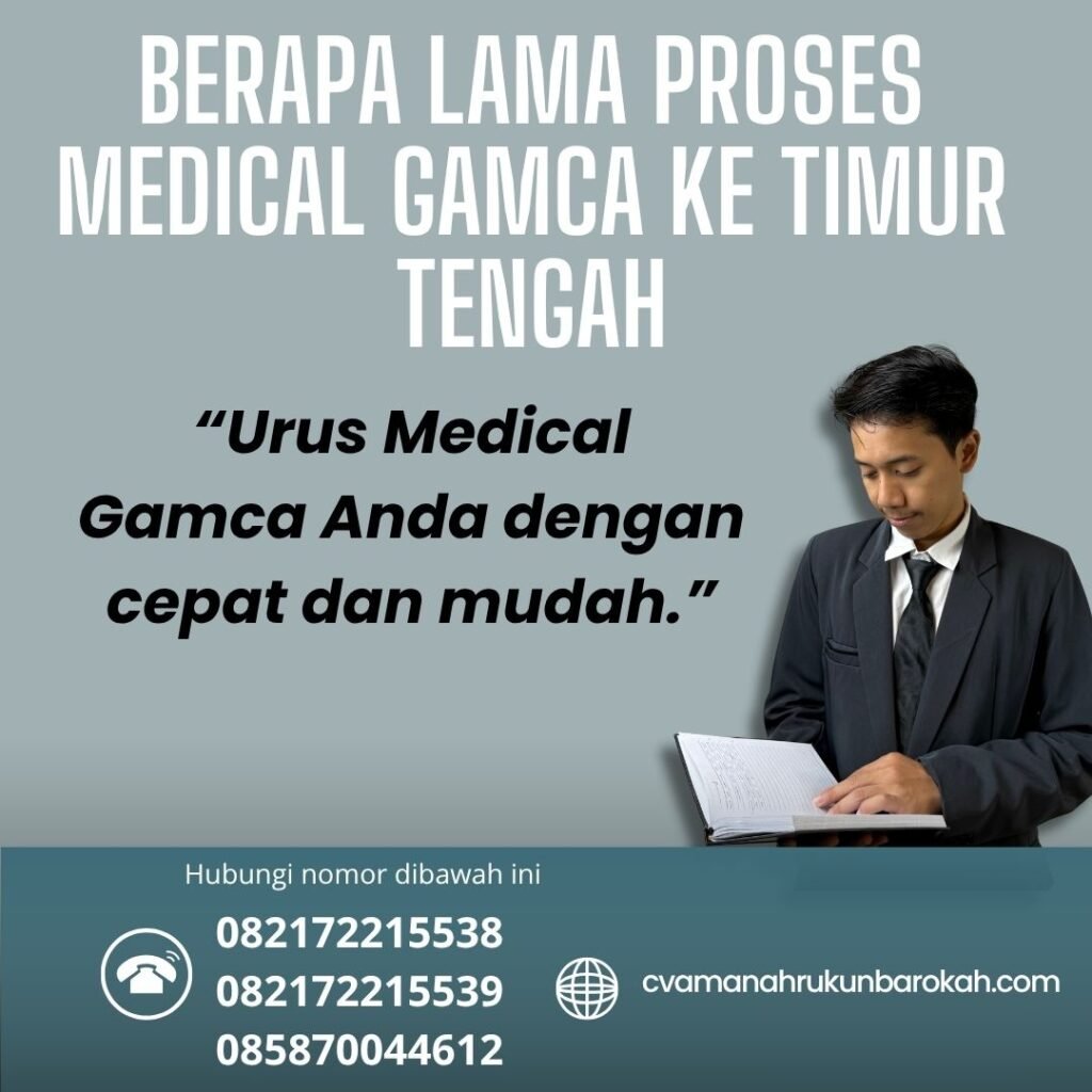 Berapa lama proses medical gamca ke timur tengah