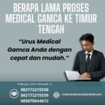 Berapa lama proses medical gamca ke timur tengah