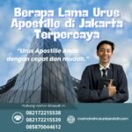 Berapa lama urus apostille di jakarta terpercaya