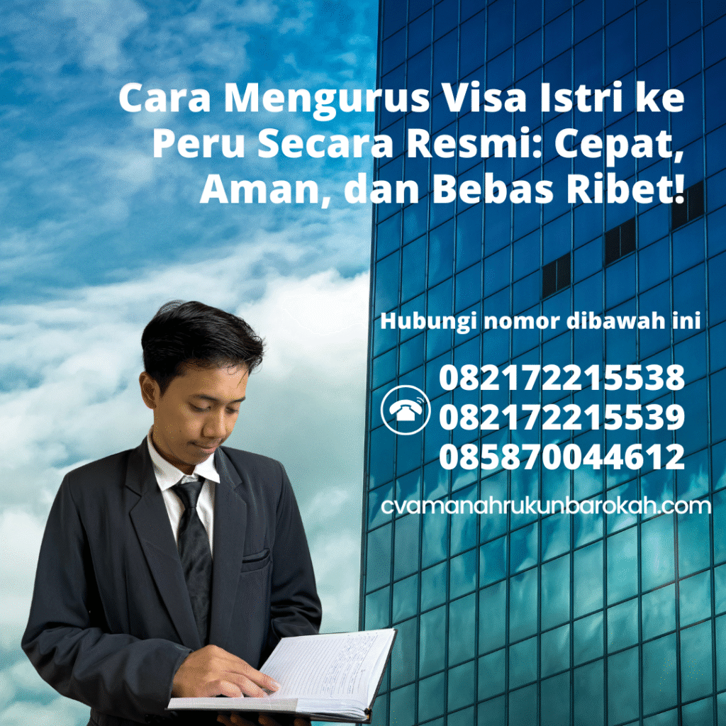 Cara Mengurus Visa Istri ke Peru Secara Resmi Cepat, Aman, dan Bebas Ribet! Cara mengurus visa istri ke peru secara resmi cepat, aman, dan bebas ribet!