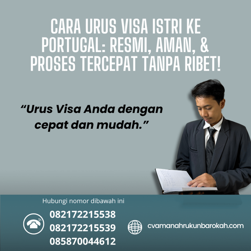 Cara Urus Visa Istri ke Portugal Resmi, Aman, & Proses Tercepat Tanpa Ribet! Cara urus visa istri ke portugal resmi, aman, & proses tercepat tanpa ribet!