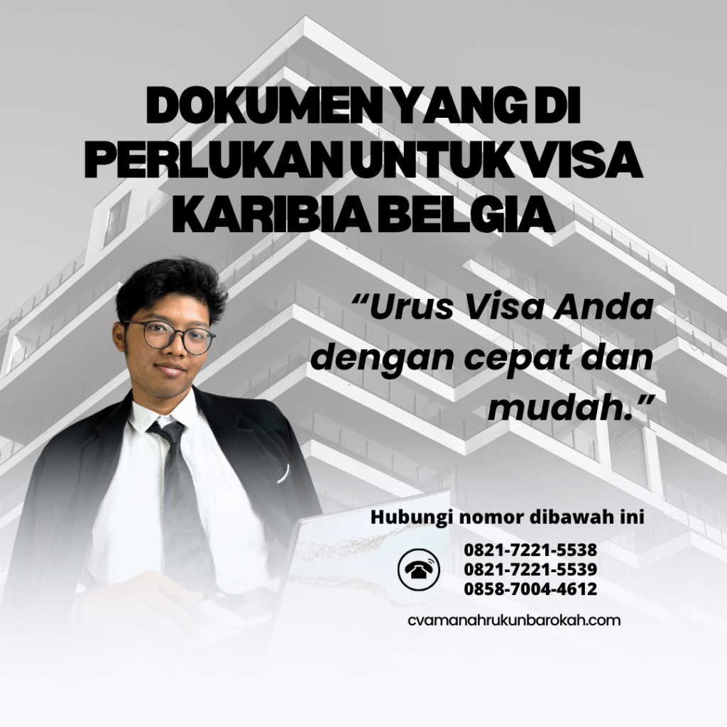 Dokumen yang Di perlukan untuk Visa Karibia Belgia Dokumen yang di perlukan untuk visa karibia belgia