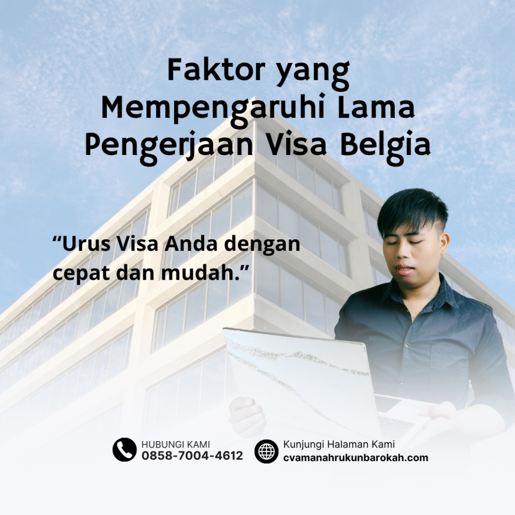 Faktor yang mempengaruhi lama pengerjaan visa belgia
