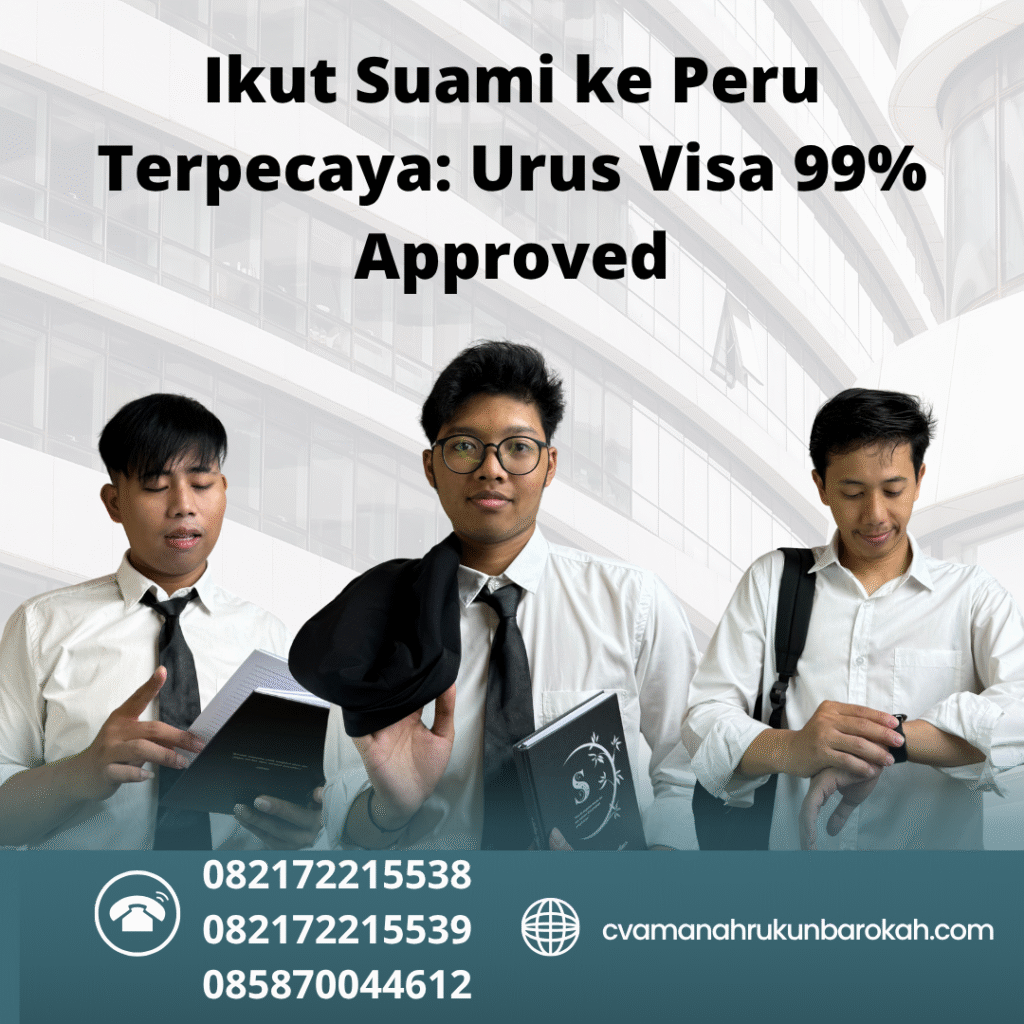 Ikut suami ke peru terpecaya urus visa 99% approved