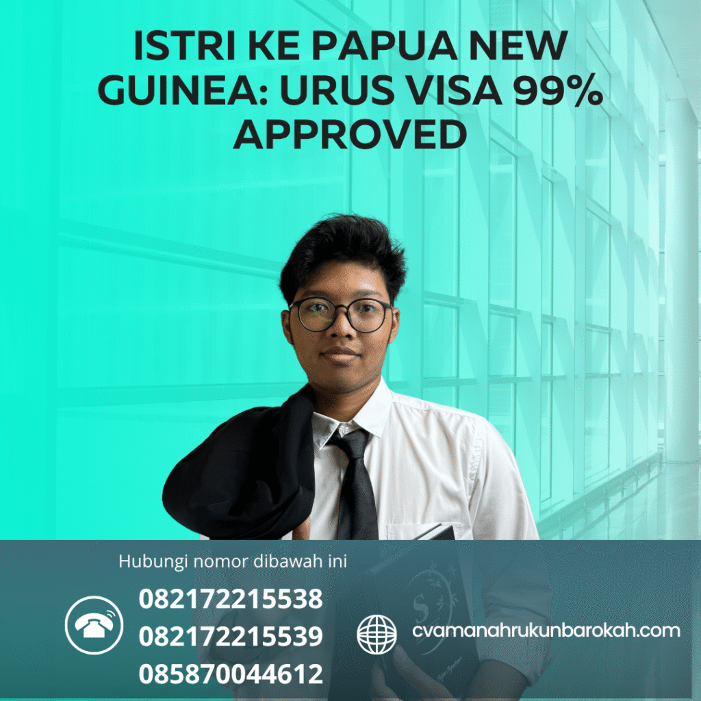 Istri ke papua new guinea urus visa 99% approved
