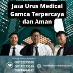 Jasa urus medical gamca terpercaya dan aman