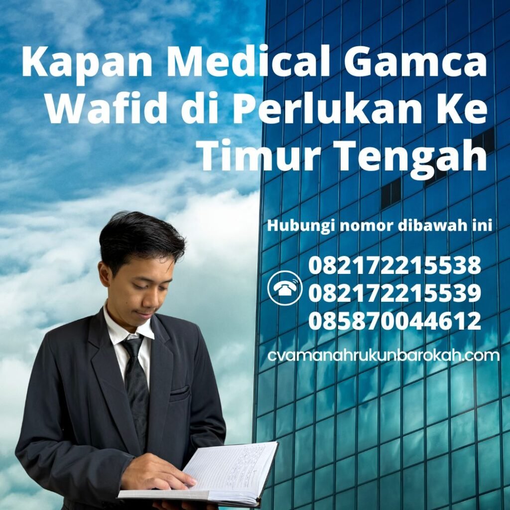 Kapan medical gamca wafid di perlukan ke timur tengah