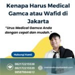 Kenapa harus medical gamca atau wafid di jakarta