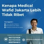 Kenapa medical wafid jakarta lebih tidak ribet