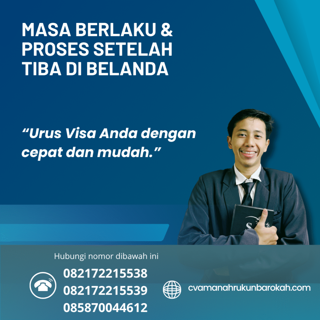 Masa Berlaku & Proses Setelah Tiba di Belanda Masa berlaku & proses setelah tiba di belanda