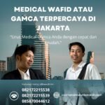 Medical wafid atau gamca terpercaya di jakarta