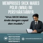 Memproses skck mabes polri (wna) ini persyaratannya