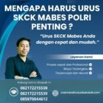 Mengapa harus urus skck mabes polri penting