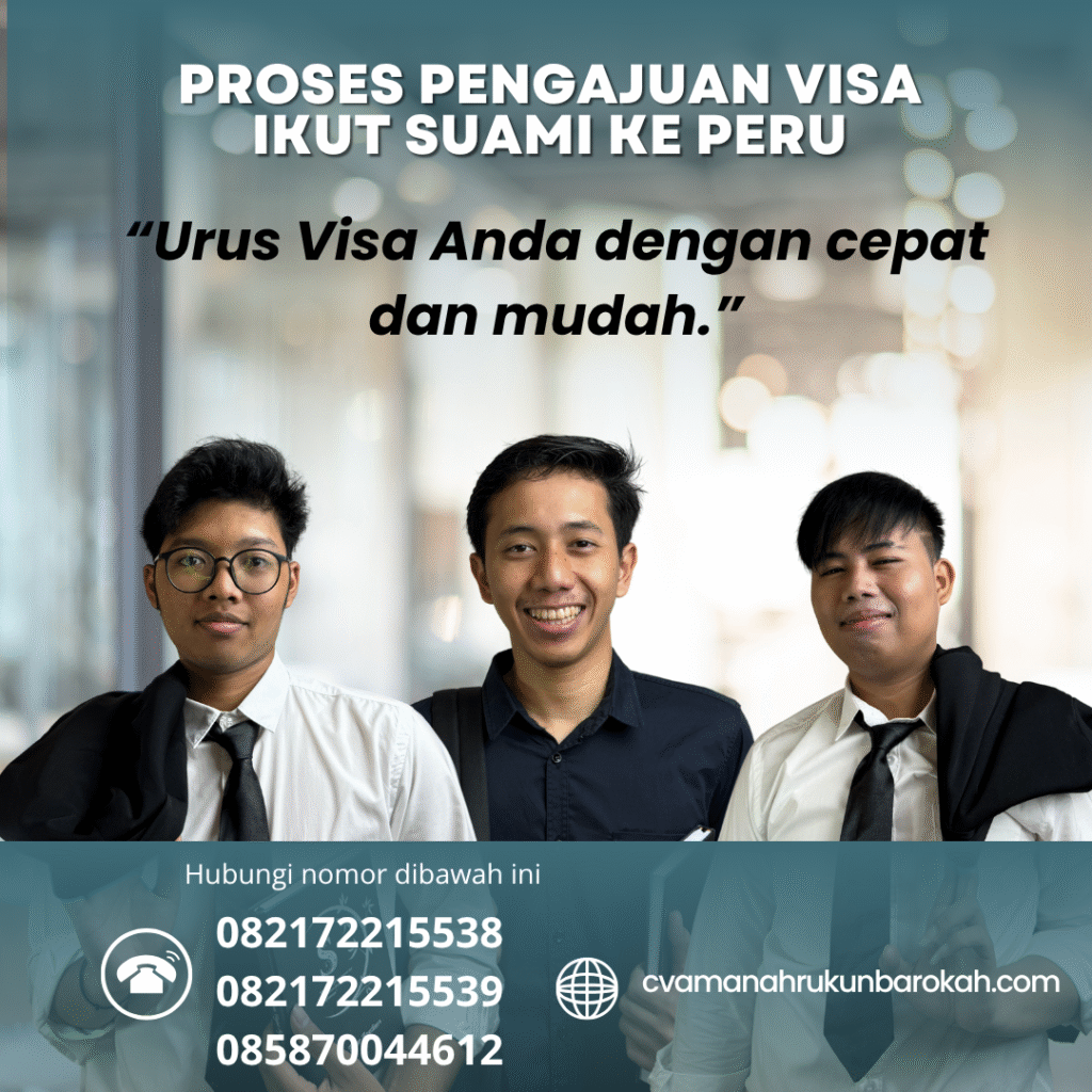 Proses Pengajuan Visa Ikut Suami ke Peru Proses pengajuan visa ikut suami ke peru