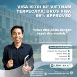 Visa istri ke vietnam terpecaya urus visa 99% approved