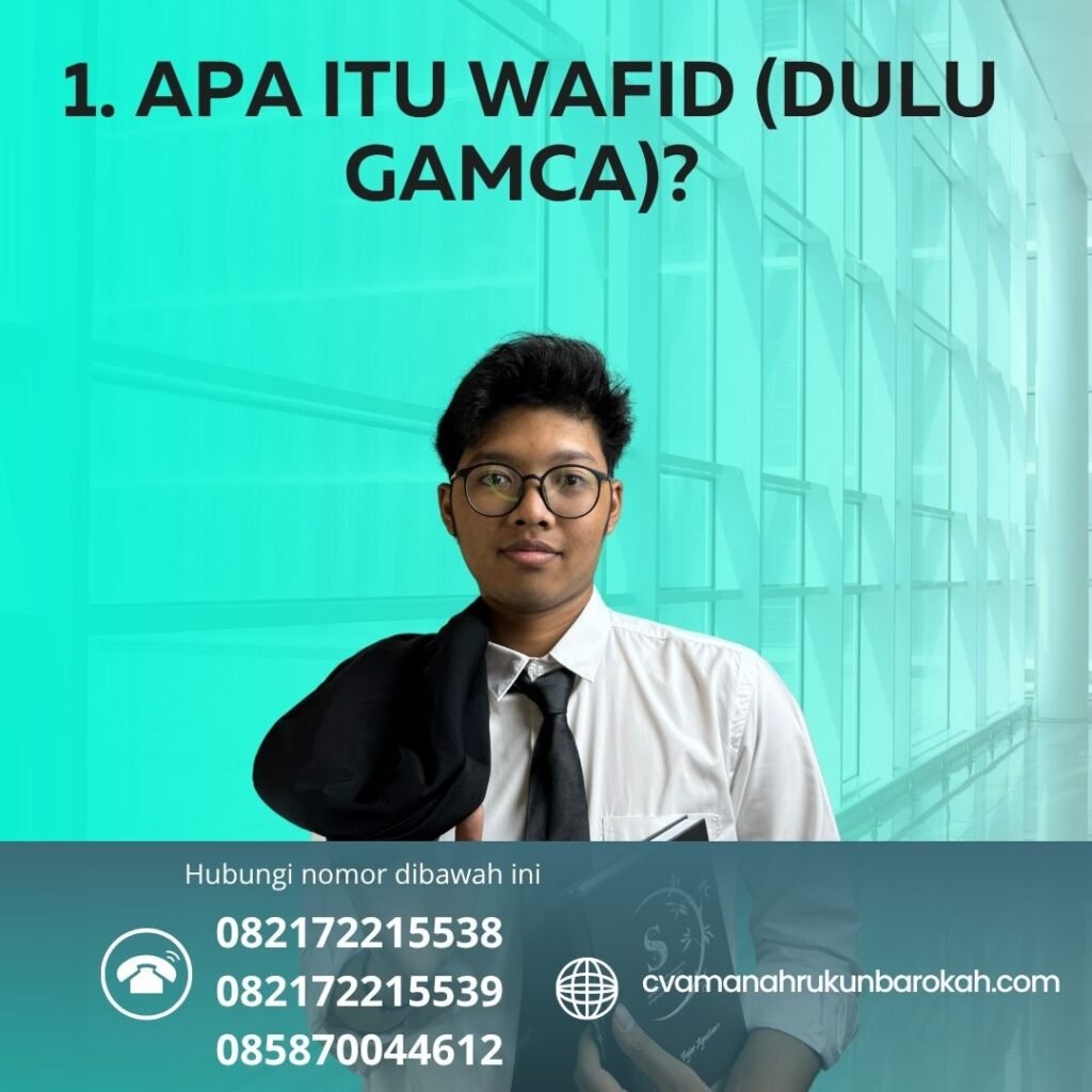 1. Apa itu Wafid (dulu GAMCA) 1. apa itu wafid (dulu gamca)