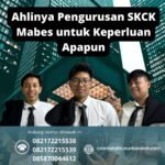 Ahlinya pengurusan skck mabes untuk keperluan apapun