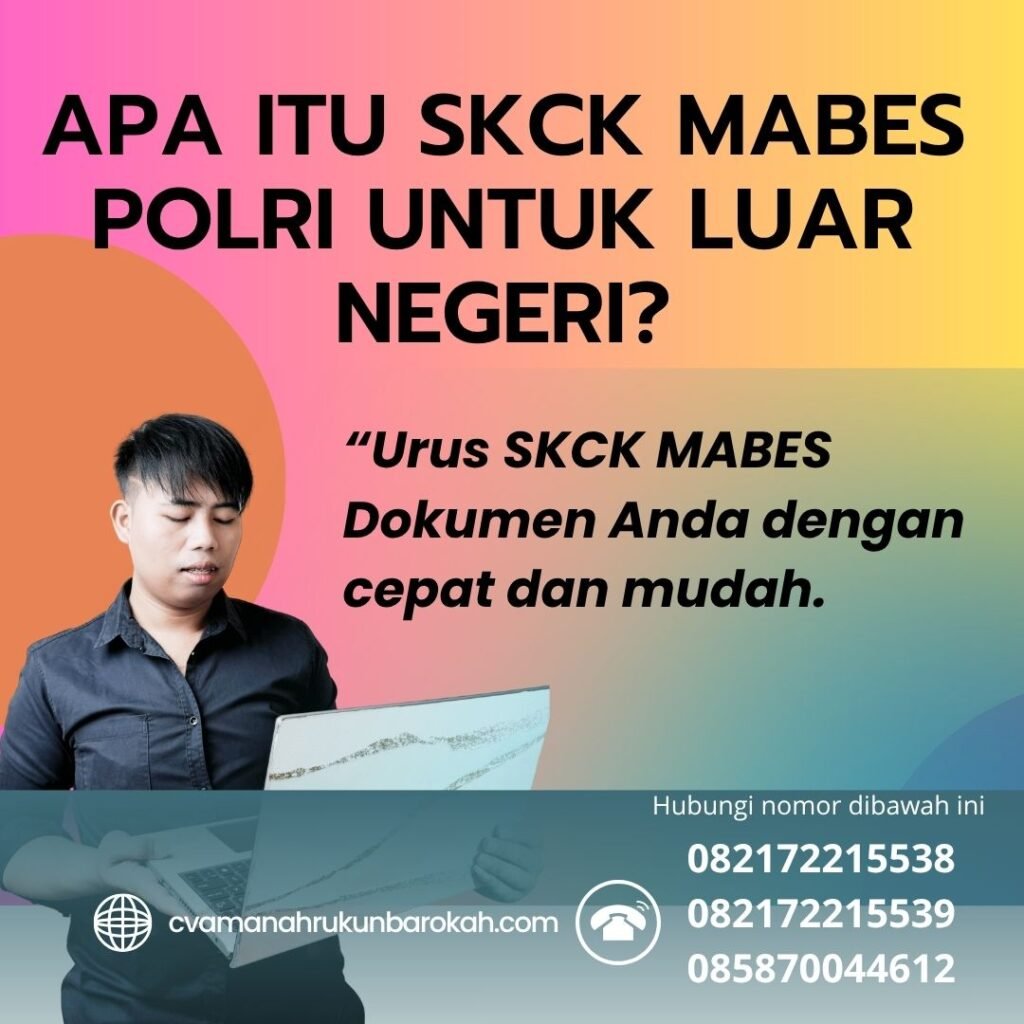 Apa Itu SKCK Mabes Polri untuk Luar Negeri Apa itu skck mabes polri untuk luar negeri
