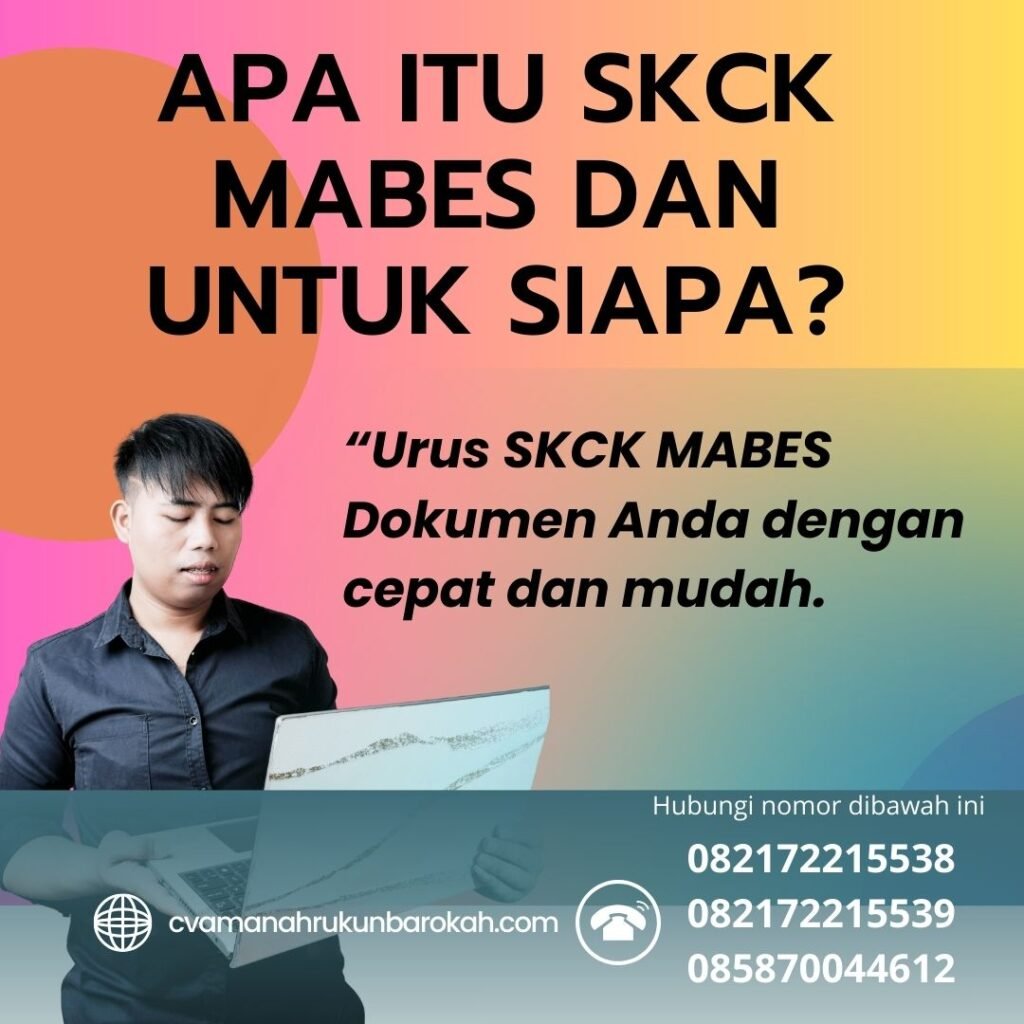 Apa Itu SKCK Mabes dan Untuk Siapa Apa itu skck mabes dan untuk siapa