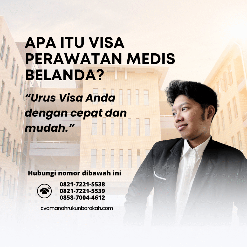 Apa itu visa perawatan medis belandaharus memilih cv. amanah rukun barokahitu visa istri ke bahrain