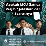 Apakah mcu gamca wajib jelaskan dan syaratnya